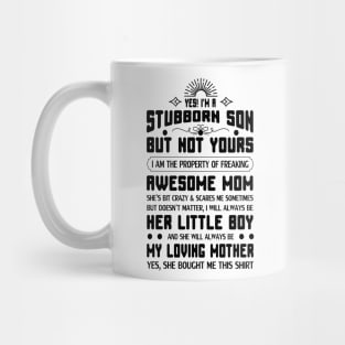 Yes I am a stubborn son Mug
